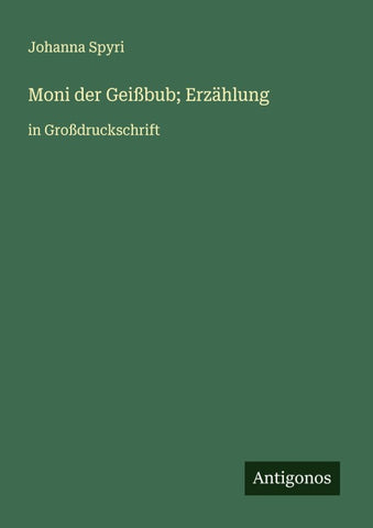 Moni der Geißbub; Erzählung