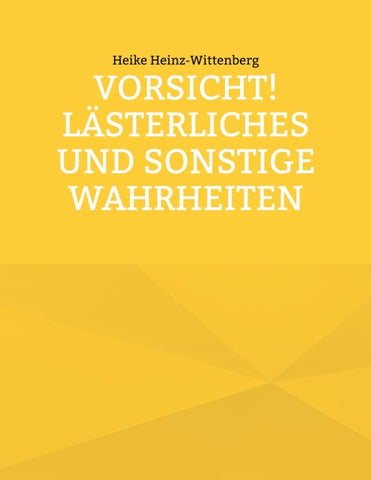 Vorsicht! Lästerliches und sonstige Wahrheiten