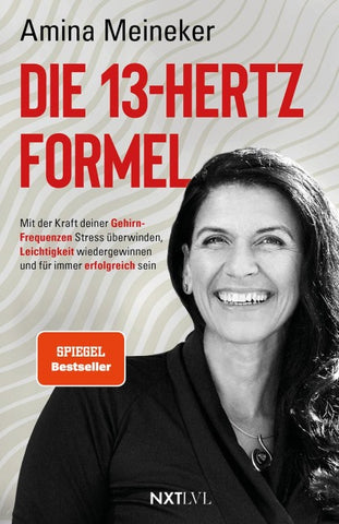 Die 13 Hertz Formel – Spiegelbestseller, mit der Kraft deiner Gehirnfrequenzen Stress überwinden, Resilienz stärken, Leichtigkeit gewinnen & nachhaltigen Erfolg erreichen, Neurowissenschaft trifft Persönlichkeitsentwicklung