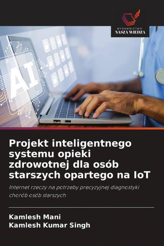 Projekt inteligentnego systemu opieki zdrowotnej dla osób starszych opartego na IoT