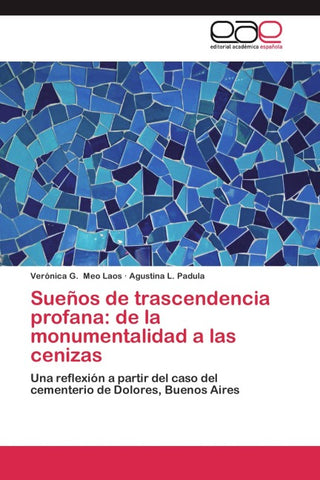 Sueños de trascendencia profana: de la monumentalidad a las cenizas