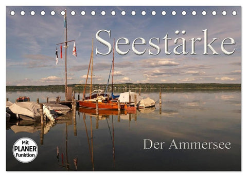 Seestärke - Der Ammersee (Tischkalender 2026 DIN A5 quer), CALVENDO Monatskalender