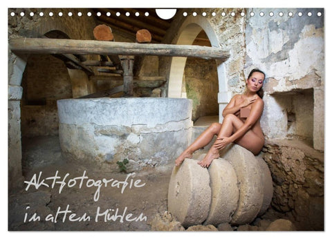 Aktfotografie in alten Mühlen (Wandkalender 2027 DIN A4 quer), CALVENDO Monatskalender
