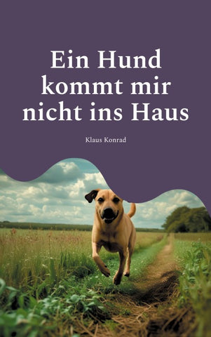 Ein Hund kommt mir nicht ins Haus