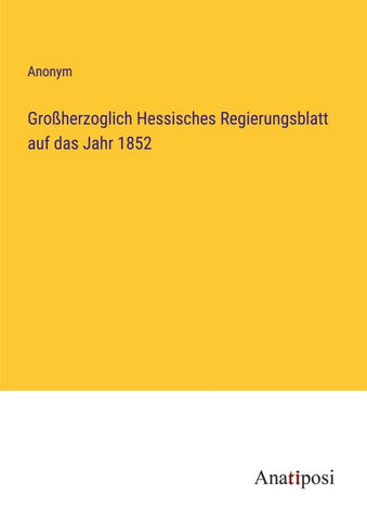 Großherzoglich Hessisches Regierungsblatt auf das Jahr 1852
