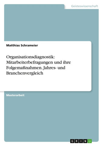 Organisationsdiagnostik: Mitarbeiterbefragungen und ihre Folgemaßnahmen.  Jahres- und Branchenvergleich