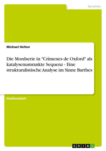 Die Mordserie in "Crímenes de Oxford" als katalysenumrankte Sequenz - Eine strukturalistische Analyse im Sinne Barthes