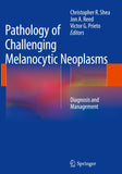 Pathology of Challenging Melanocytic Neoplasms