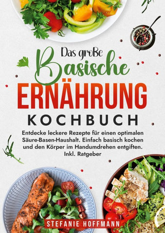 Das große Basische Ernährung Kochbuch