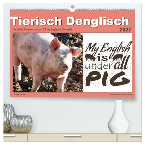 Tierisch Denglisch (hochwertiger Premium Wandkalender 2027 DIN A2 quer), Kunstdruck in Hochglanz