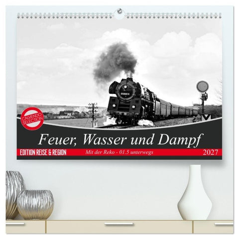 Feuer, Wasser und Dampf (hochwertiger Premium Wandkalender 2027 DIN A2 quer), Kunstdruck in Hochglanz