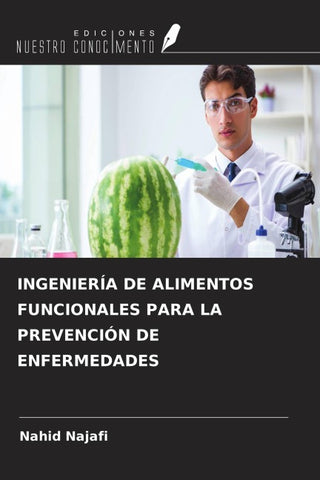 INGENIERÍA DE ALIMENTOS FUNCIONALES PARA LA PREVENCIÓN DE ENFERMEDADES