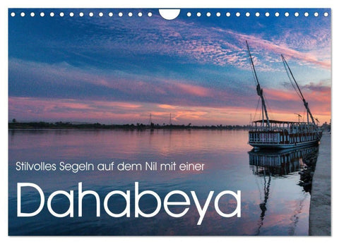 Stilvolles Segeln auf dem Nil mit einer Dahabeya (Wandkalender 2027 DIN A4 quer), CALVENDO Monatskalender
