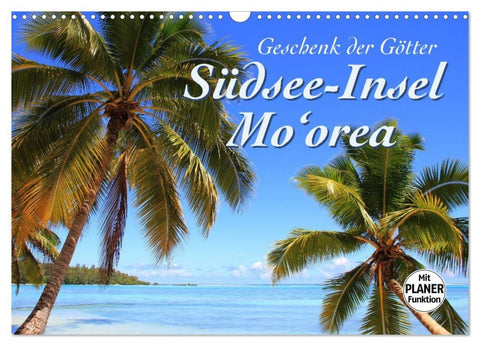 Südsee-Insel Mo'orea (Wandkalender 2026 DIN A3 quer), CALVENDO Monatskalender
