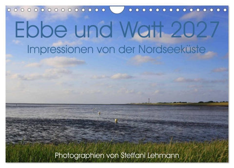 Ebbe und Watt 2027. Impressionen von der Nordseeküste (Wandkalender 2027 DIN A4 quer), CALVENDO Monatskalender