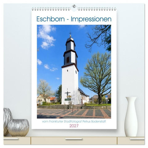 Eschborn - Impressionen (hochwertiger Premium Wandkalender 2027 DIN A2 hoch), Kunstdruck in Hochglanz