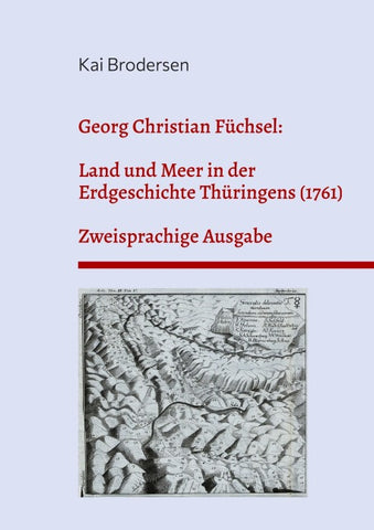 Georg Christian Füchsel: Land und Meer in der Erdgeschichte Thüringens (1761)