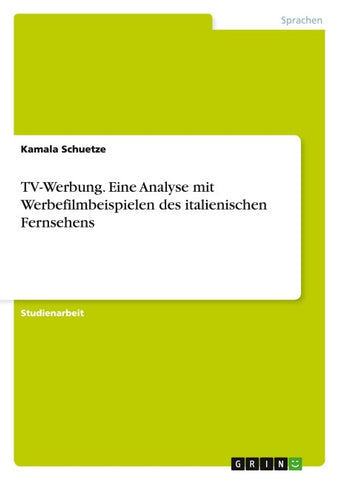 TV-Werbung. Eine Analyse mit Werbefilmbeispielen des italienischen Fernsehens