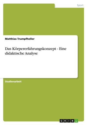 Das Körpererfahrungskonzept - Eine didaktische Analyse