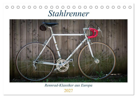 Stahlrenner - Rennrad-Klassiker aus Europa (Tischkalender 2027 DIN A5 quer), CALVENDO Monatskalender