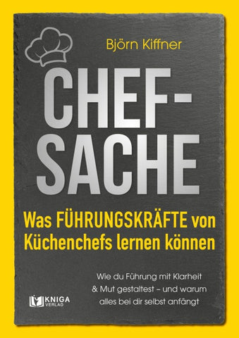Chef-Sache: Was Führungskräfte von Küchenchefs lernen können