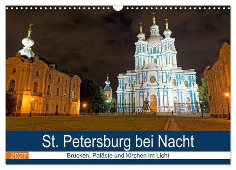 St. Petersburg bei Nacht (Wandkalender 2027 DIN A3 quer), CALVENDO Monatskalender