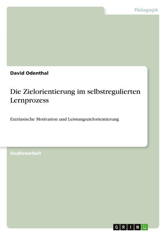 Die Zielorientierung im selbstregulierten Lernprozess