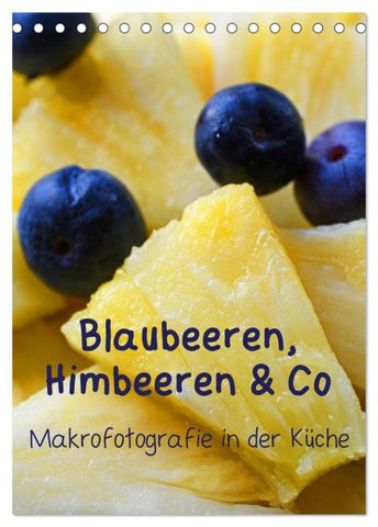 Blaubeeren, Himbeeren & Co - Makrofotografie in der Küche (Tischkalender 2027 DIN A5 hoch), CALVENDO Monatskalender