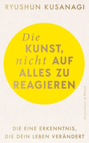 Die Kunst, nicht auf alles zu reagieren