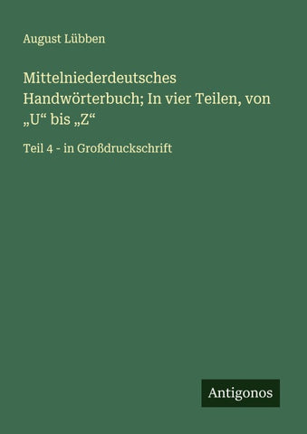 Mittelniederdeutsches Handwörterbuch; In vier Teilen, von "U" bis "Z"
