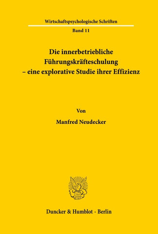 Die innerbetriebliche Führungskräfteschulung - eine explorative Studie ihrer Effizienz.