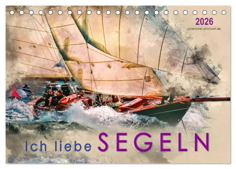 Ich liebe Segeln (Tischkalender 2026 DIN A5 quer), CALVENDO Monatskalender