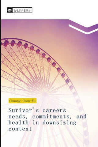Surivor's careers needs, commitments, and health in downsizing context