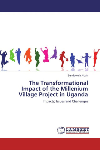 The Transformational Impact of the Millenium Village Project in Uganda