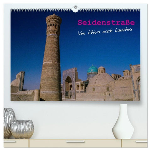 Seidenstraße - Khiva bis Lanzhou (hochwertiger Premium Wandkalender 2026 DIN A2 quer), Kunstdruck in Hochglanz