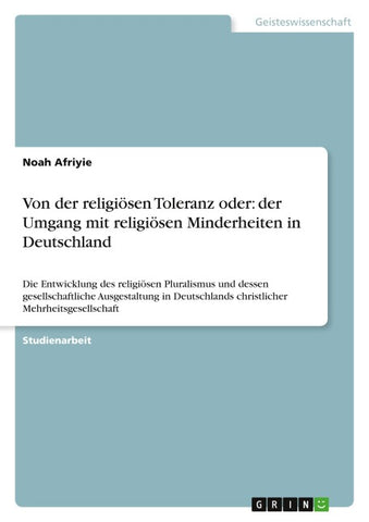 Von der religiösen Toleranz oder: der Umgang mit religiösen Minderheiten in Deutschland
