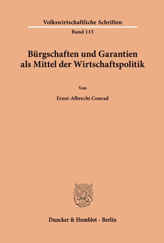 Bürgschaften und Garantien als Mittel der Wirtschaftspolitik.