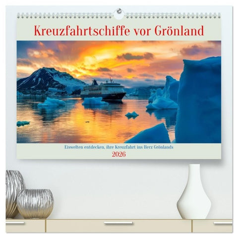 Kreuzfahrtschiffe vor Grönland (hochwertiger Premium Wandkalender 2026 DIN A2 quer), Kunstdruck in Hochglanz