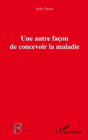 Une autre façon de concevoir la maladie