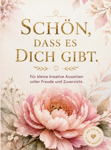 SCHÖN, DASS ES DICH GIBT