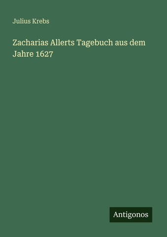 Zacharias Allerts Tagebuch aus dem Jahre 1627