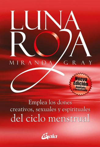 Luna roja : emplea los dones creativos, sexuales y espirituales del ciclo menstrual