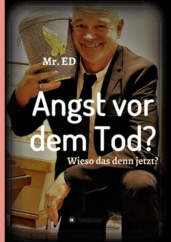 Angst vor dem Tod? Wieso das denn jetzt?