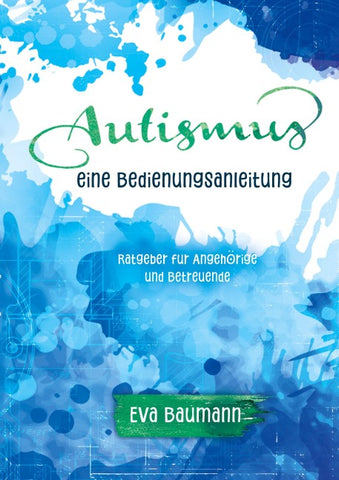 Autismus. Eine Bedienungsanleitung