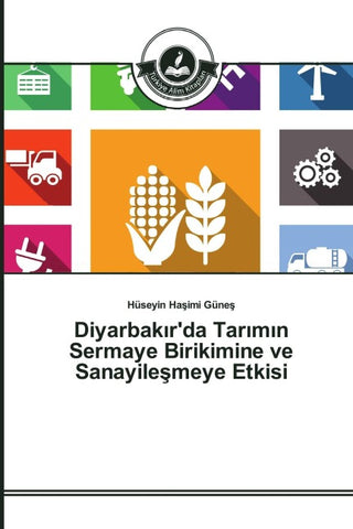 Diyarbak¿r'da Tar¿m¿n Sermaye Birikimine ve Sanayile¿meye Etkisi