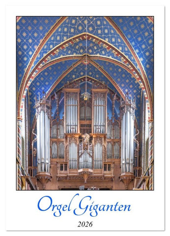 Orgel Giganten (Wandkalender 2026 DIN A2 hoch), CALVENDO Monatskalender