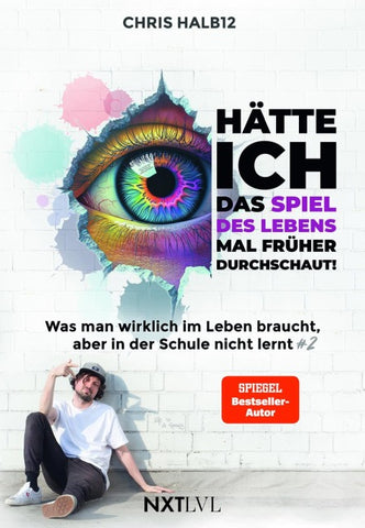 Hätte ich das Spiel des Lebens mal früher durchschaut! – Was man wirklich im Leben braucht, aber in der Schule nicht lernt #2, Bestseller von Chris Halb12, Lebensregeln für Erfolg, Selbstbestimmung, Mindset & Persönlichkeitsentwicklung