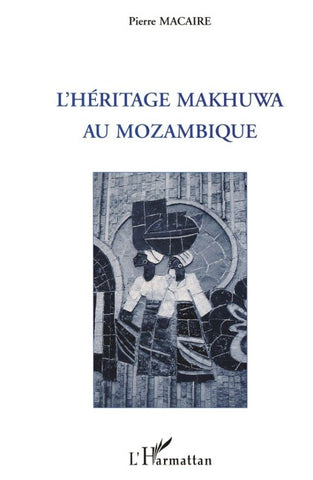 L'héritage Mkhuwa au Mozambique
