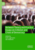 Between Theory and Practice: Essays on Criticism and Crises of Democracy