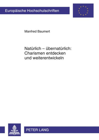 Natürlich – übernatürlich: Charismen entdecken und weiterentwickeln